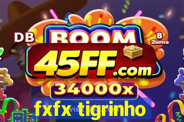fxfx tigrinho